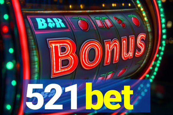 521 bet